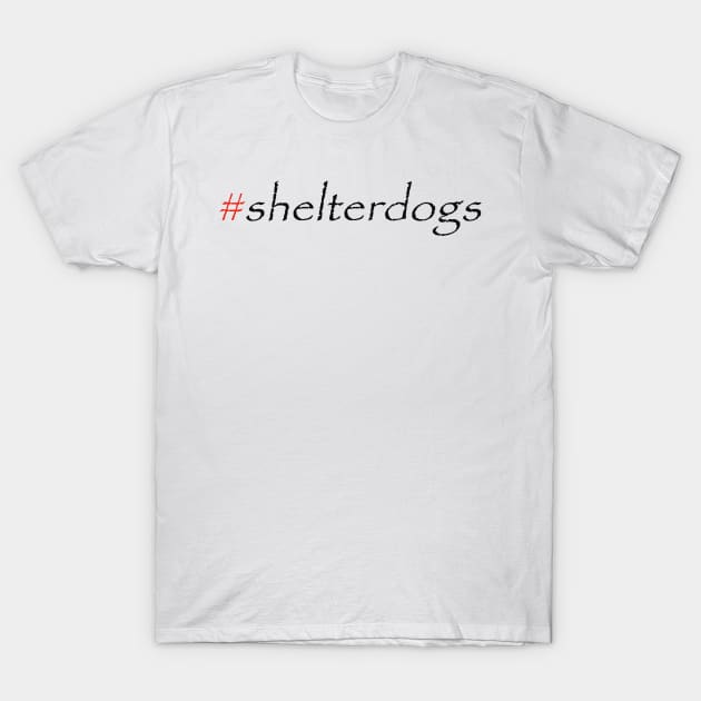 #shelterdogs T-Shirt by robertbruton